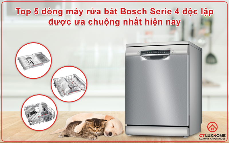 TOP 5 MÁY RỬA BÁT BOSCH SERIE 4 ĐỘC LẬP ƯA CHUỘNG NHẤT 2024