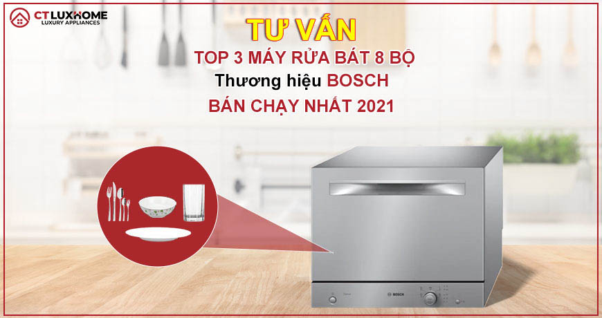 Top 3 model máy rửa bát 8 bộ của Bosch bán chạy nhất 2024