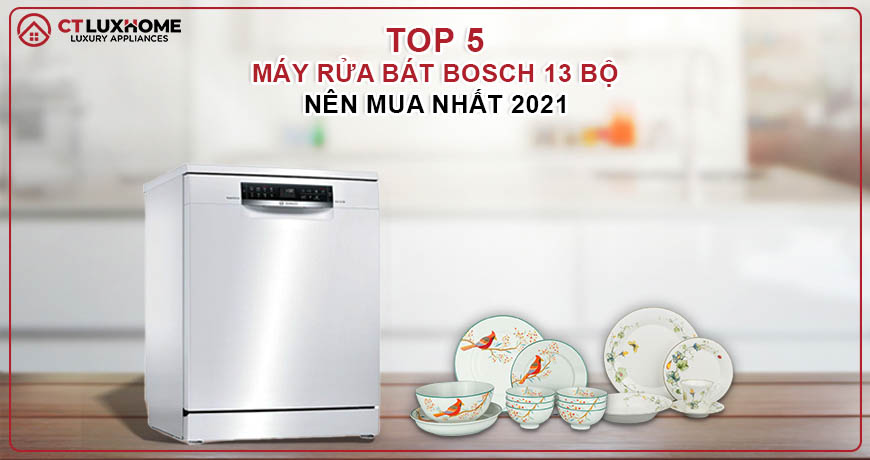 ​TOP 5 MÁY RỬA BÁT BOSCH 13 BỘ NÊN MUA NHẤT 2024