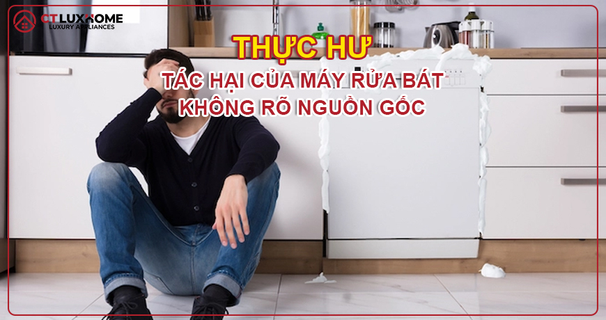 Thực hư tác hại của máy rửa bát không rõ nguồn gốc [Update 09/2024]