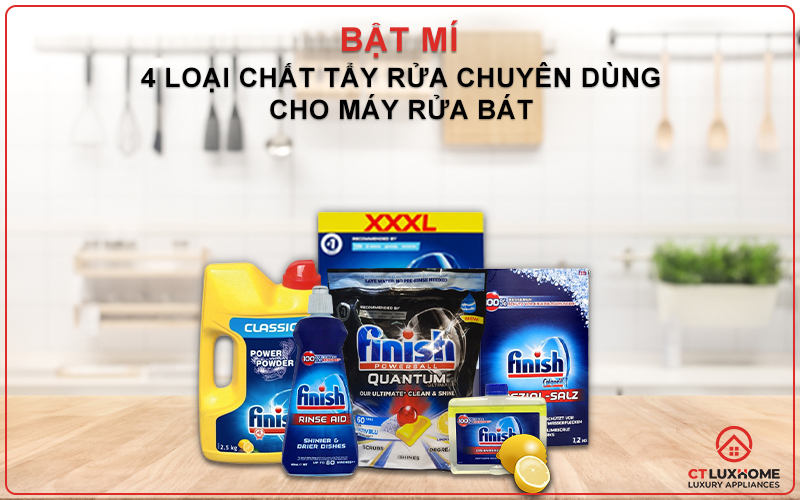 [BẬT MÍ] 4 LOẠI CHẤT TẨY RỬA CHUYÊN DÙNG CHO MÁY RỬA BÁT