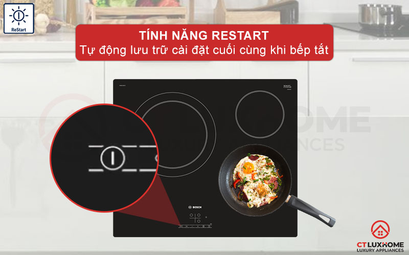 Tính năng ReStart lưu trữ tạm thời cài đặt cuối cùng khi bếp tắt.