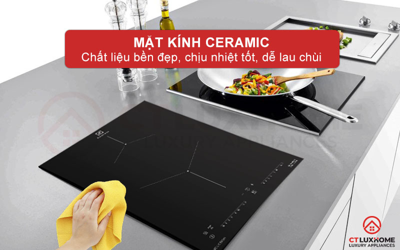 Mặt kính Ceramic-Eurokera chịu lực và chịu nhiệt tốt, dễ dàng vệ sinh