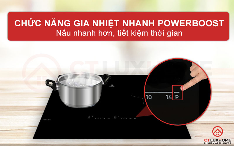 Chức năng gia nhiệt nhanh PowerBoost giúp nấu nướng nhanh hơn