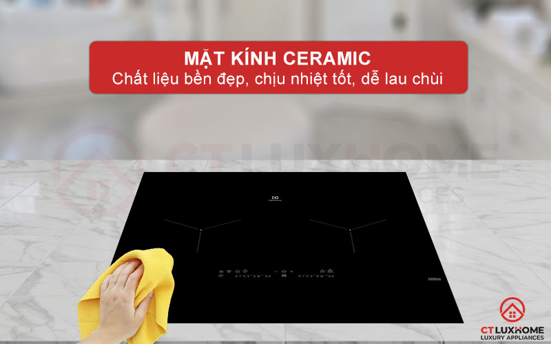 Mặt kính Ceramic chịu nhiệt tốt, bền đẹp và dễ lau chùi
