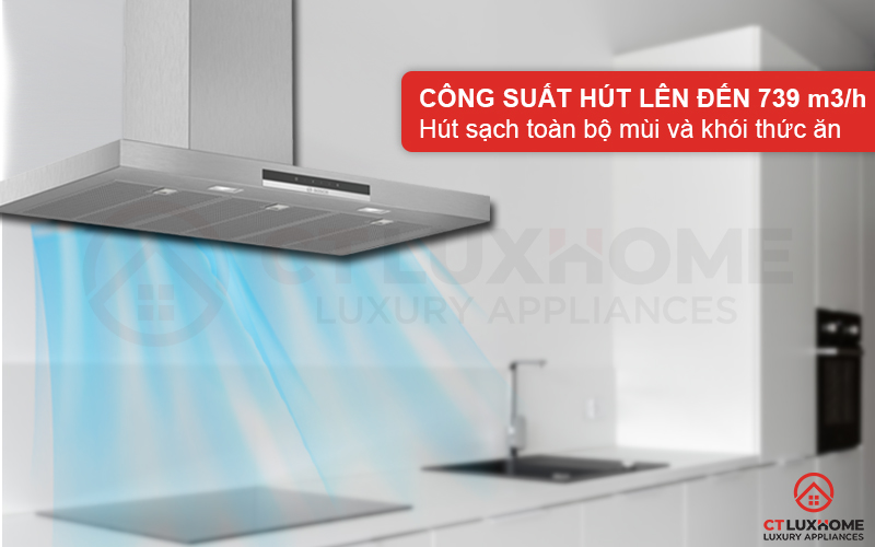 Công suất hút tối đa 739 m3/h hút sạch toàn bộ mùi và khói thức ăn