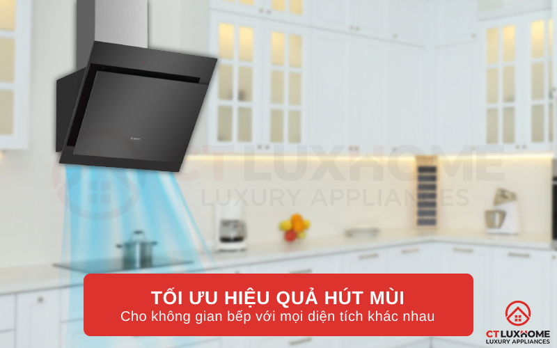 Tối ưu hiệu quả hút cho căn bếp với mọi diện tích khác nhau