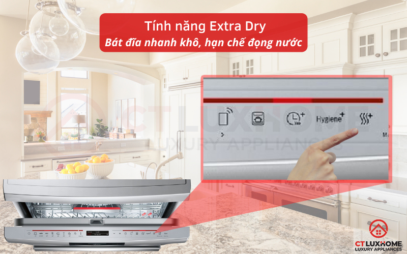 Tính năng sấy tăng cường ExtraDry giúp bát đĩa khô nhanh, hạn chế đọng nước